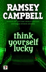 Think Yourself Lucky - Ramsey Campbell - 9781787580664