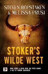 Stoker's Wilde West - Steven Hopstaken ; Melissa Prusi - 9781787581982