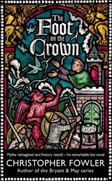 The Foot on the Crown - FOWLER,  Christopher - 9781787637443
