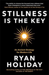 Stillness is the Key - Ryan Holiday - 9781788162067
