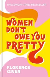 Women Don't Owe You Pretty - Florence Given - 9781788402279