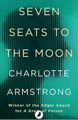 Seven Seats to the Moon - Charlotte Armstrong - 9781788540728