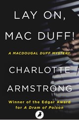Lay On, Mac Duff! - Charlotte Armstrong - 9781788540735