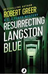 Resurrecting Langston Blue - Robert Greer - 9781788540834
