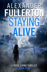 Staying Alive - Alexander Fullerton - 9781788630399