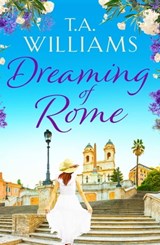 Dreaming of Rome - T.A. Williams - 9781788630979