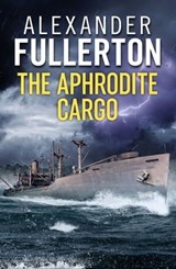 The Aphrodite Cargo - Alexander Fullerton - 9781788631945
