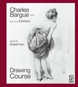 Charles Bargue and Jean-Leon Gerome - Gerald M. Ackerman ; Graydon Parrish - 9781788840446
