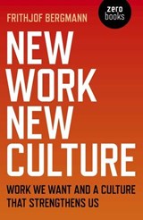 New Work New Culture - Frithjof Bergmann - 9781789040654