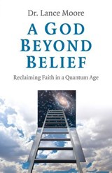 A God Beyond Belief - Lance Moore - 9781789042559