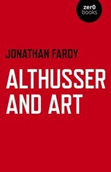 Althusser and Art - Jonathan R Fardy - 9781789043082