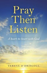 Pray Then Listen - Teresa O'Driscoll - 9781789043709