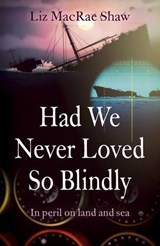 Had We Never Loved So Blindly - Liz MacRae Shaw - 9781789046045