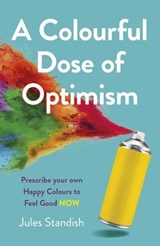 Colourful Dose of Optimism - Jules Standish - 9781789049282