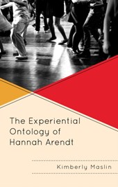 The Experiential Ontology of Hannah Arendt