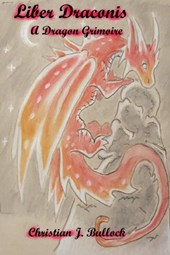 Liber Draconis: A Dragon Grimoire
