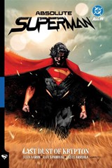 Absolute Superman Vol. 1: Last Dust of Krypton - Jason Aaron ; Rafael Lopez - 9781799505334