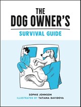 The Dog Owner's Survival Guide - Tatiana Davidova ; Sophie Johnson - 9781800074002