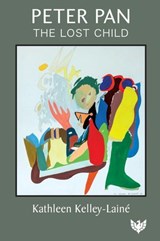 Peter Pan, the Lost Child - Kathleen Kelley-Laine - 9781800130814