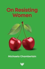 On Resisting Women - Michaela Chamberlain - 9781800134058