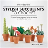 Stylish Succulents to Crochet - Sarah Abbondio - 9781800930162