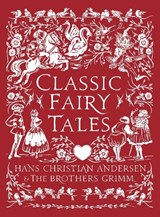 Classic Fairy Tales - Hans Christian Andersen ; Jacob Grimm ; Wilhelm Grimm - 9781801997751