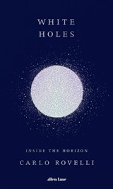 White Holes - Carlo Rovelli - 9781802062144
