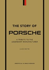 The Story of Porsche - Luke Smith - 9781802792911