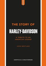 The Story of Harley-Davidson - John Westlake - 9781802792942