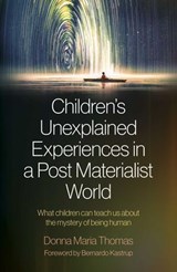 Children's Unexplained Experiences in a Post Materialist World - Donna Maria Thomas - 9781803410852