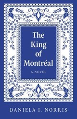 The King of Montreal - Daniela I. Norris - 9781803417745