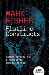Flatline Constructs - Mark Fisher - 9781803417868