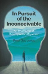 In Pursuit of the Inconceivable - Peter Jones - 9781803419213