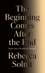 The Beginning Comes After the End - Rebecca Solnit - 9781803513300