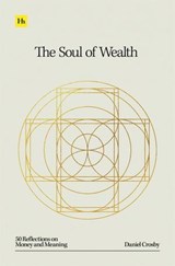 The Soul of Wealth - Daniel Crosby - 9781804090459