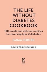 The Life Without Diabetes Cookbook - Emma Porter ; Professor Roy Taylor - 9781804192252