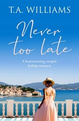 Never Too Late - T.A. Williams - 9781804362402