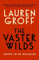 The Vaster Wilds - Lauren Groff - 9781804941188