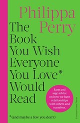 The Book You Want Everyone You Love* To Read *(and maybe a few you don’t) - Philippa Perry - 9781804945315