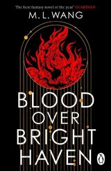 Blood Over Bright Haven - M. L. Wang - 9781804950760