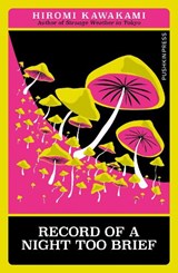 Record of a Night Too Brief - Hiromi Kawakami - 9781805331407