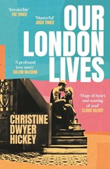 Our London Lives - Christine Dwyer Hickey - 9781805461357