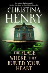 The Place Where They Buried Your Heart - Christina Henry - 9781835412640