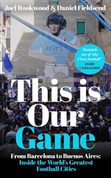 This is Our Game - Joel Rookwood ; Daniel Fieldsend - 9781835985601