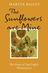 The Sunflowers are Mine - Martin Bailey - 9781836002697