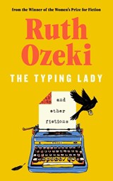 The Typing Lady and other fictions - Ruth Ozeki - 9781837261598