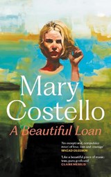 A Beautiful Loan - Mary Costello - 9781837263110