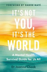It's Not You, It's the World - Dr Joanna Cheek - 9781837263394