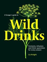 A Forager's Guide to Wild Drinks - Liz Knight - 9781837760138