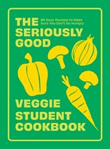 The Seriously Good Veggie Student Cookbook - Quadrille - 9781837832491